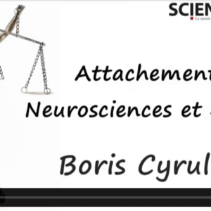 Attachement, neurosciences et justice : Boris Cyrulnik
