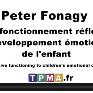 Fonctionnement réflexif et mentalisation : Peter Fonagy