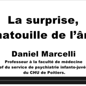 La surprise, chatouille de l’âme : Daniel Marcelli
