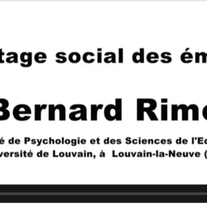 Le partage social des émotions : Bernard Rimé