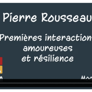 Premières interactions amoureuses et résilience