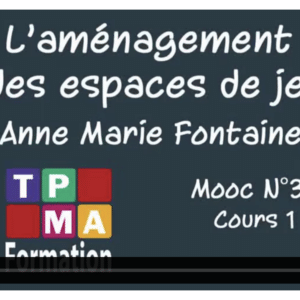 L'aménagement des espaces de jeu 1/2 par Anne-Marie Fontaine