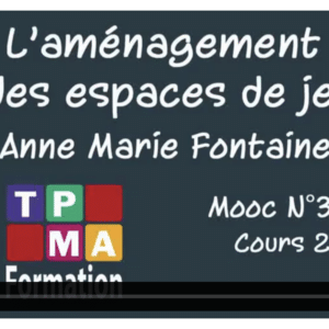 L'aménagement des espaces de jeu 2/2 par Anne-Marie Fontaine