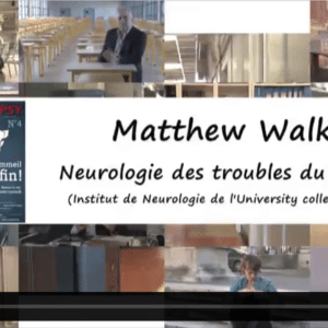 Neurologie des troubles du sommeil : Matthew Walker