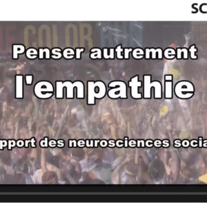 Penser autrement l’empathie, l’apport des neurosciences sociales : Jean Decety