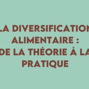 Diversification alimentaire : mode d’emploi